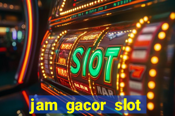 jam gacor slot hari ini