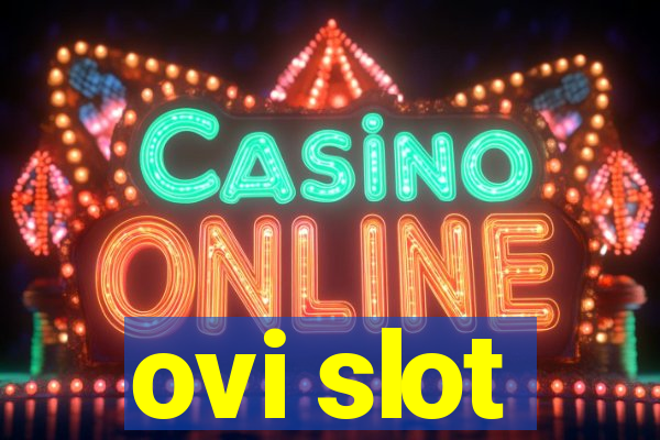 ovi slot