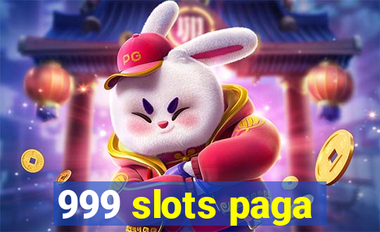 999 slots paga