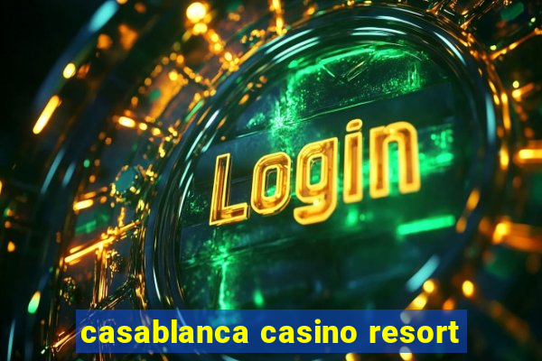 casablanca casino resort