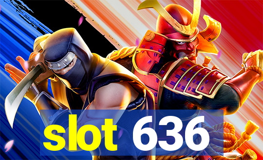 slot 636