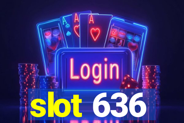 slot 636