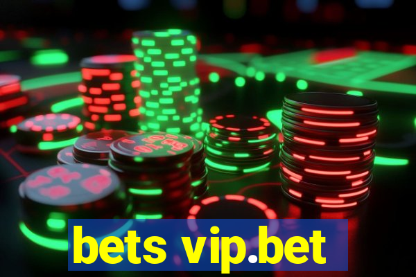 bets vip.bet