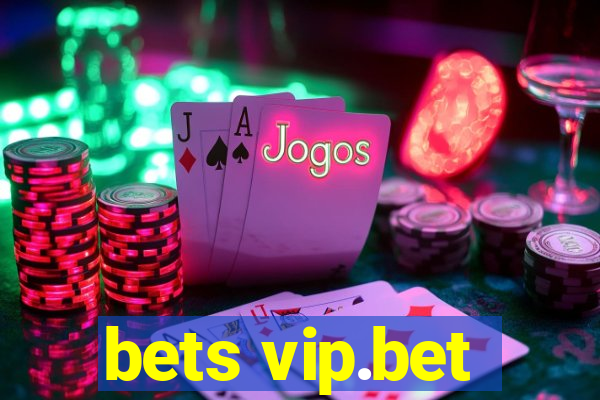 bets vip.bet