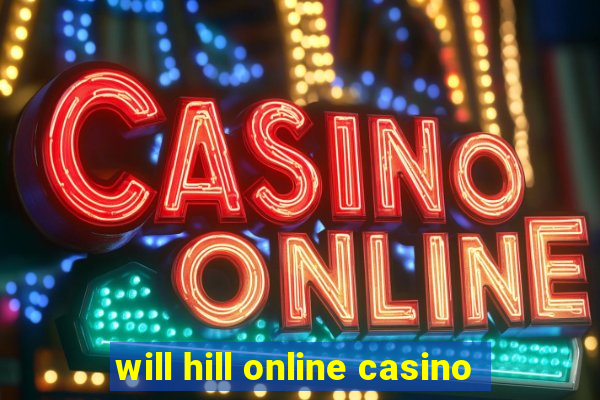 will hill online casino