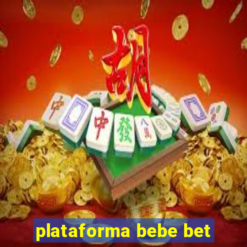 plataforma bebe bet