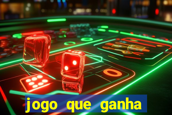 jogo que ganha dinheiro sem colocar dinheiro