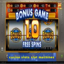 casino slots slot machines