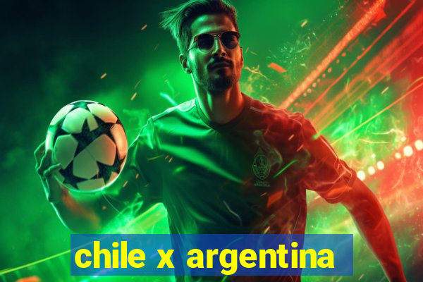 chile x argentina