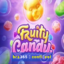 bra365 茅 confi谩vel