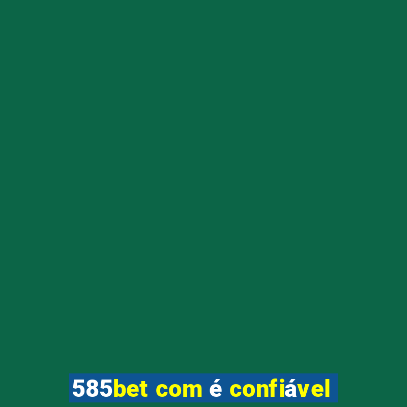 585bet com é confiável