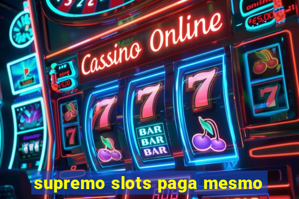 supremo slots paga mesmo