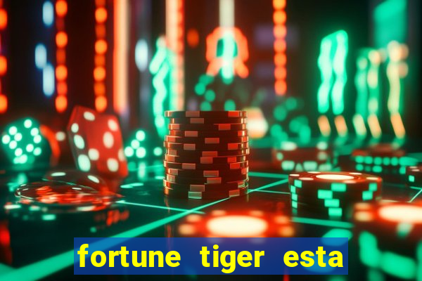 fortune tiger esta pagando hoje