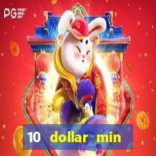 10 dollar min deposit casino