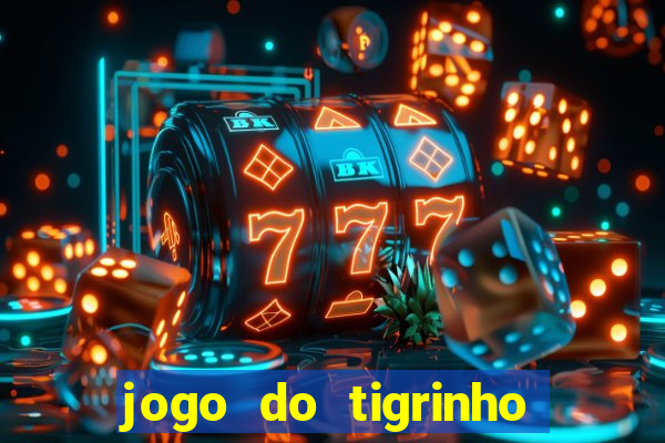 jogo do tigrinho com bonus gratis