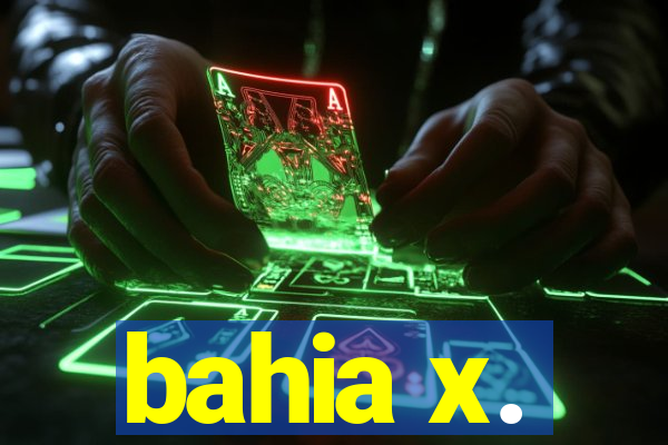 bahia x.