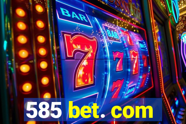 585 bet. com