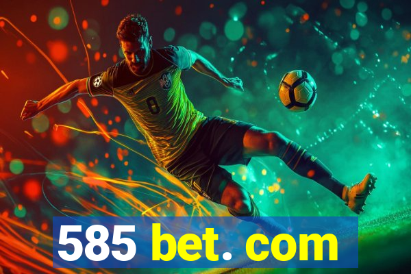 585 bet. com