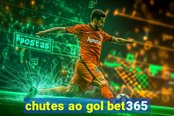 chutes ao gol bet365