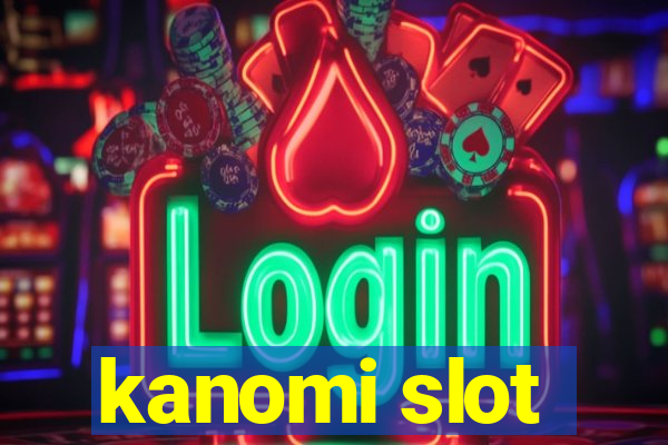 kanomi slot