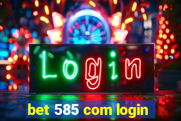 bet 585 com login