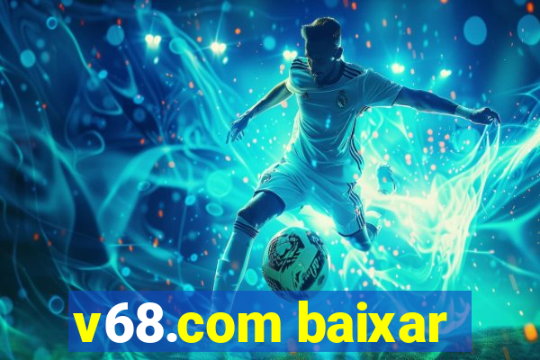 v68.com baixar