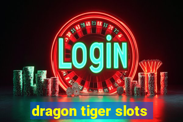 dragon tiger slots