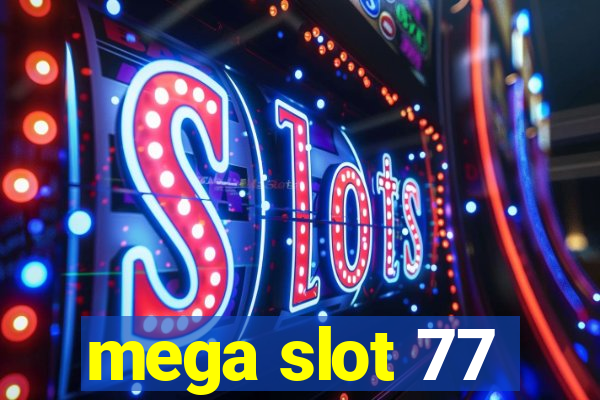 mega slot 77