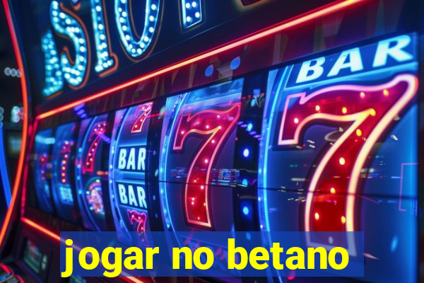 jogar no betano