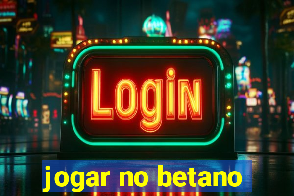 jogar no betano