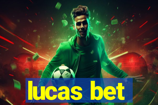 lucas bet