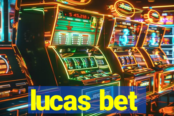 lucas bet