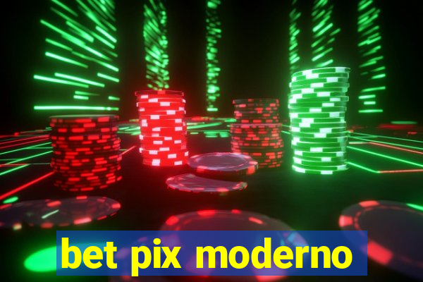 bet pix moderno