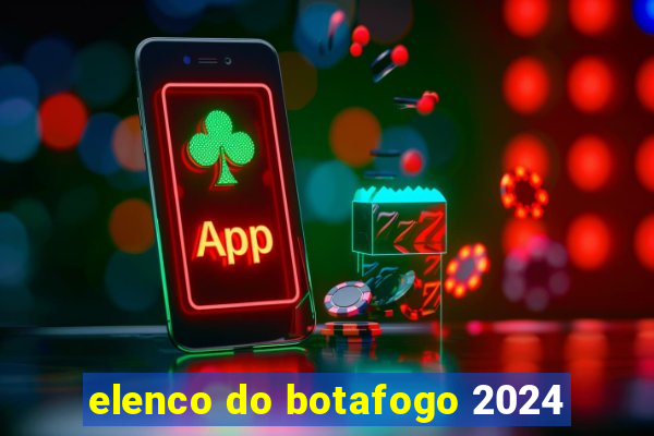 elenco do botafogo 2024