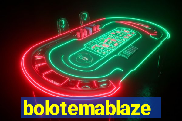 bolotemablaze