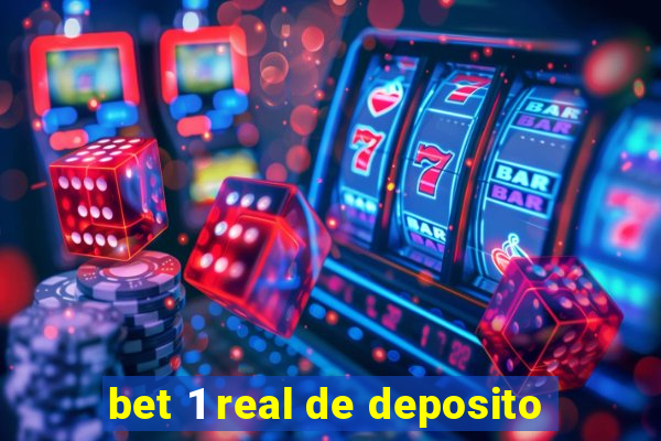 bet 1 real de deposito