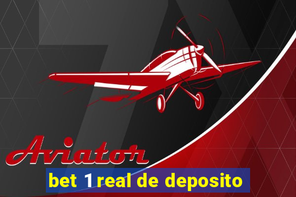 bet 1 real de deposito