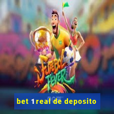 bet 1 real de deposito