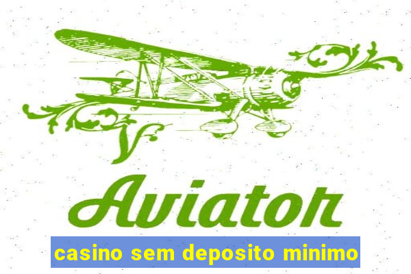 casino sem deposito minimo