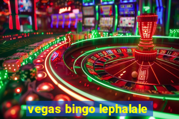 vegas bingo lephalale