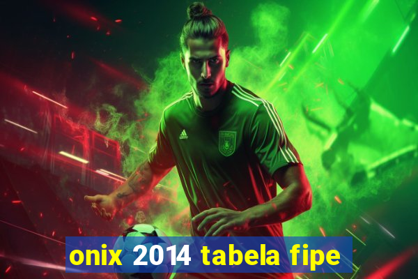 onix 2014 tabela fipe