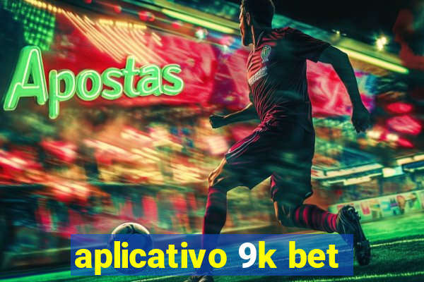 aplicativo 9k bet