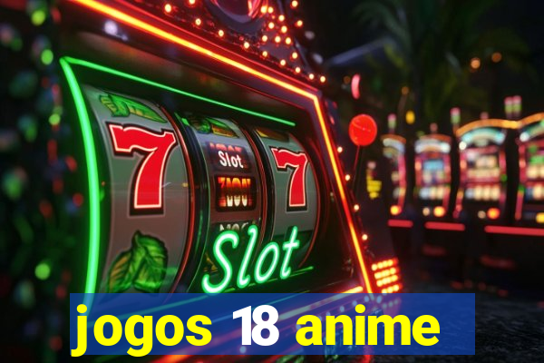 jogos 18 anime