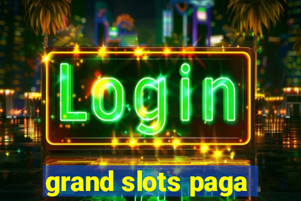 grand slots paga