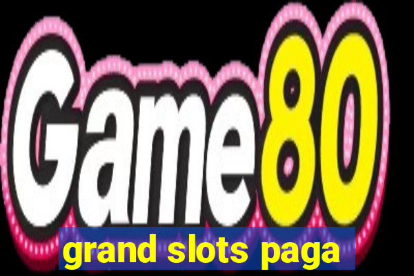 grand slots paga