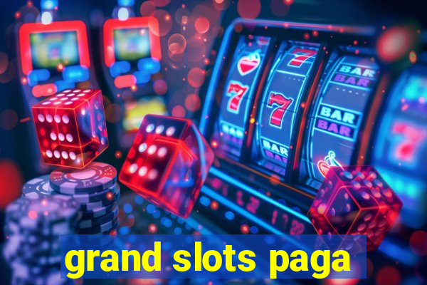 grand slots paga