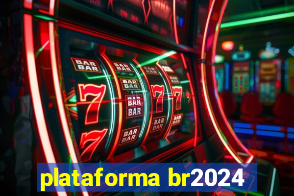 plataforma br2024