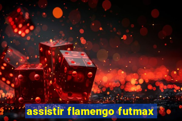 assistir flamengo futmax