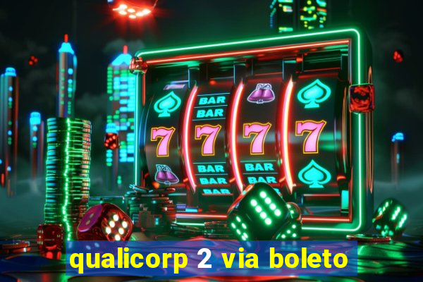 qualicorp 2 via boleto