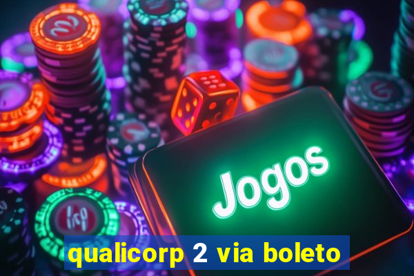 qualicorp 2 via boleto